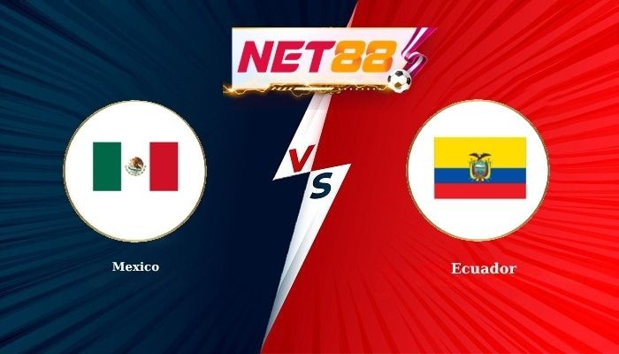NET88 Soi Kèo, Nhận Định Bóng Đá Mexico vs Ecuador 8h00 - 01-07-2026